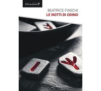 Le notti di Odino - Fiaschi Beatrice