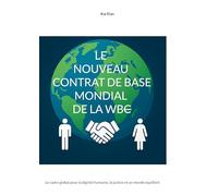 LE NOUVEAU CONTRAT DE BASE MONDIAL DE LA WBC: Le cadre global pour la dignité humaine, la justice et un monde équilibré