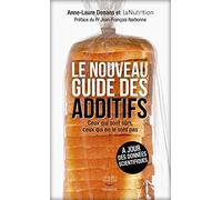 Le nouveau guide des additifs: Ceux qui sont sûrs, ceux qui ne le sont pas