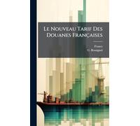 Le Nouveau Tarif Des Douanes Françaises
