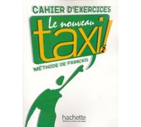 Le nouveau taxi! Cahier d'exercices. Per le Scuole superiori (Vol. 2)