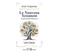 Le Nouveau Testament en plus de 100 fiches sur les Lieux