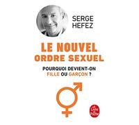 Le Nouvel Ordre Sexuel: Pourquoi devient-on fille ou garçon ?