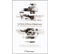 Le nove sinfonie di Beethoven. Un'esemplare autobiografia musicale