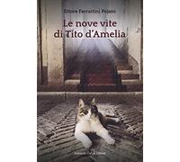 Le nove vite di Tito d'Amelia