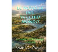 LE NOVELLE DEL VECCHIO MONDO: Le ombre dell'Europa Centrale