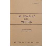 Le novelle del Verga. Riassunto e commento delle principali novelle. Per le Scuole superiori