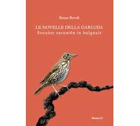 Le novelle della Garluda. Socuànt racuntén in bulgnais