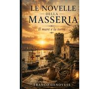 LE NOVELLE DELLA MASSERIA: IL MARE E LA TORRE
