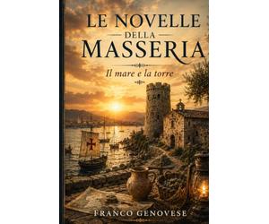 LE NOVELLE DELLA MASSERIA: IL MARE E LA TORRE