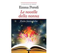 Le novelle della nonna. Fiabe fantastiche. Ediz. integrale. Con Segnalibro