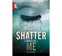 Le novelle. Shatter me. Vol. 1