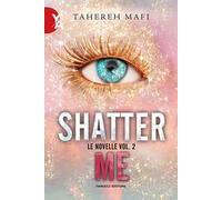 Le novelle. Shatter me. Vol. 2