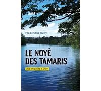 Le Noyé des Tamaris: Une enquête à Lyon