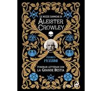 Le nozze alchemiche di Aleister Crowley. Itinerari letterari con