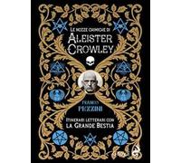 Le nozze alchemiche di Aleister Crowley. Itinerari letterari con la grande bestia