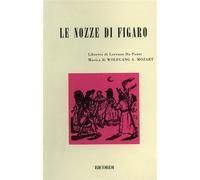 Le nozze di Figaro. Opera comica in 4 atti. Musica di W. A. Mozart