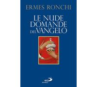 Le nude domande del Vangelo. Meditazioni proposte a Papa Francesco e alla ...