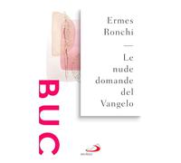 Le nude domande del Vangelo. Meditazioni proposte a Papa Francesco e alla Curia romana