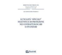 Nullità speciali selettive e di protezione nei contratti bancari