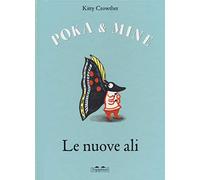 Le nuove ali. Poka & Mine. Ediz. a colori