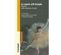 Le nuove arti terapie. Percorsi nella relazione d'aiuto