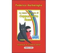 Le nuove avventure di Cappuccetto Rosso. Ediz. illustrata