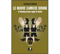 Le nuove camicie brune. Il neofascismo oggi in Italia