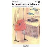 Le nuove chicche del Moro. Altre ricette (segrete) di caccia e di pesca