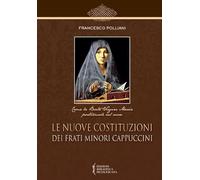 Libri Francesco Polliani - Le Nuove Costituzioni Dei Frati Minori Cappuccini