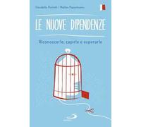 Le nuove dipendenze. Riconoscerle, capirle, superarle
