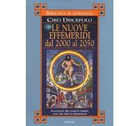 LIBRO LE NUOVE EFFEMERIDI DAL 2000 AL 2050 - CIRO DISCEPOLO