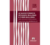 Le nuove forme di devianza: bullismo e cyber-bullismo. Realtà, osservazione e missione educativa