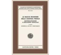 Le nuove frontiere della giustizia penale. Smaterializzazione e intelligenza artificiale