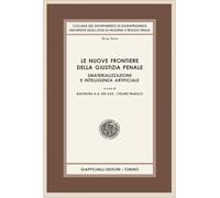 Le nuove frontiere della giustizia penale. Smaterializzazione e intelligenza artificiale