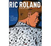 Le nuove inchieste di Ric Roland. Come realizzare un omicidio perfetto (Vol. 3)