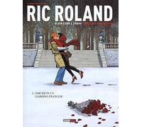 Le nuove inchieste di Ric Roland. Omicidi in un giardino francese (Vol. 2)
