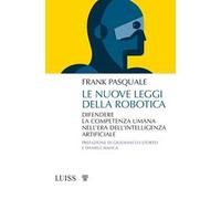 Le nuove leggi della robotica. Difendere la competenza umana nell’era dell’intelligenza artificiale