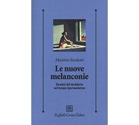 Le nuove melanconie. Destini del desiderio nel tempo ipermoderno