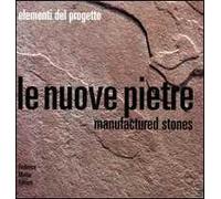 Le nuove pietre. Manufactured stones. Ediz. illustrata