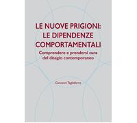Le nuove prigioni. Le dipendenze comportamentali - [Angelicum University Press]