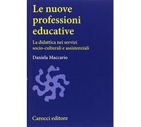 Le nuove professioni educative. La didattica nei servizi socio-culturali e assistenziali