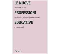 Le nuove professioni educative. La didattica nei servizi socio-culturali e assistenziali