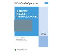 Le nuove regole antiriciclaggio - 2023 - Ipsoa (Guide operative)