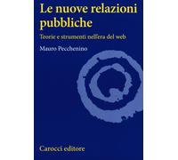 Le nuove relazioni pubbliche. Teorie e strumenti nell'era del web