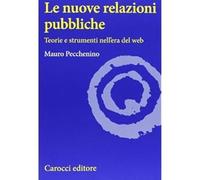 Le nuove relazioni pubbliche. Teorie e strumenti nell'era del web [May 02, 2013]