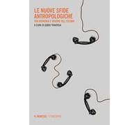 Le nuove sfide antropologiche. Tra memoria e visione del futuro