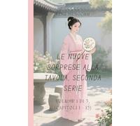 Le nuove sorprese alla tavola, seconda serie: Volume 1 di 3, (Capitoli 1 - 13)