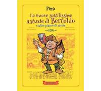 LE NUOVE SOTTILISSIME ASTUZIE DI BERTOLDO E ALTRE PIACEVOLI STORIE