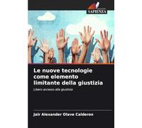 Le nuove tecnologie come elemento limitante della giustizia: Libero accesso alla giustizia